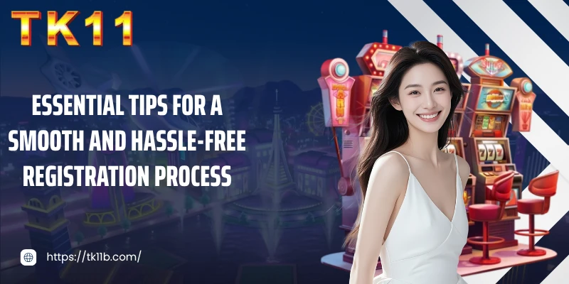 Essential tips for a smooth and hassle-free registration process
