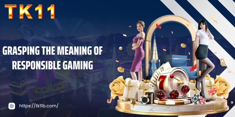 Grasping the meaning of responsible gaming