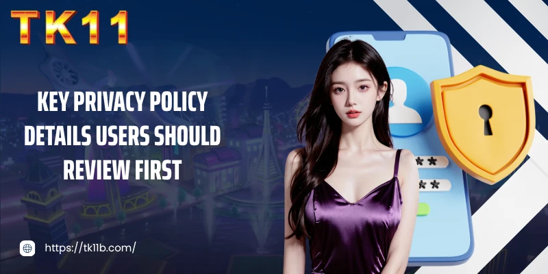 Key privacy policy details users should review first